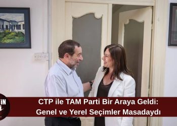 CTP ile TAM Parti bir araya geldi: Genel ve yerel seçimler masadaydı
