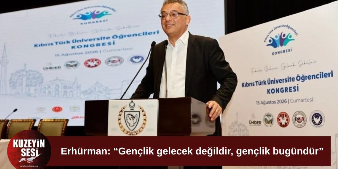 Erhürman’dan gençlere mesaj: “Gençlik gelecek değil, bugündür”