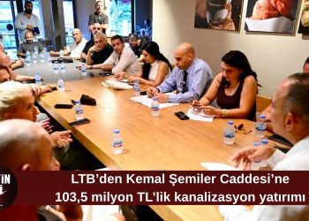 LTB’den Kemal Şemiler Caddesi’ne 103,5 milyon TL’lik kanalizasyon yatırımı