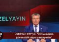 Üstel’den CTP’ye güvenlik eleştirisi: “Veri almadan güvensizlik algısı yaratıyorlar”
