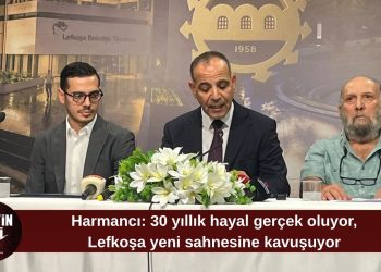 Harmancı: Lefkoşa 5,2 milyon sterlinlik yatırımla yeni sahnesine kavuşuyor