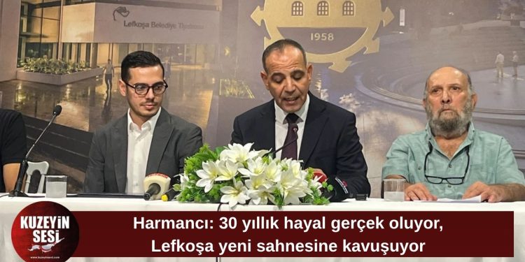 Harmancı: Lefkoşa 5,2 milyon sterlinlik yatırımla yeni sahnesine kavuşuyor