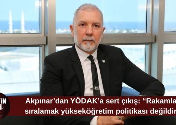 Akpınar’dan YÖDAK’a yükseköğretim eleştirisi: “Rakam açıklamak kolay, asıl mesele politika üretmek”