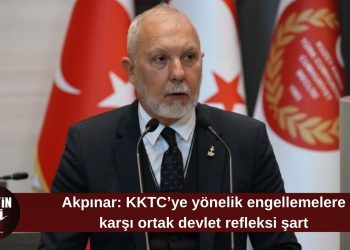 Akpınar: KKTC’nin dünyayla bağının kesilmesine karşı ortak devlet refleksi geliştirmeliyiz