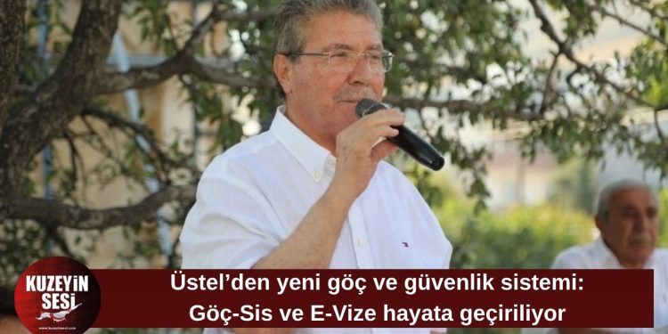 Üstel: Göç-Sis ve E-Vize sistemini hayata geçiriyoruz