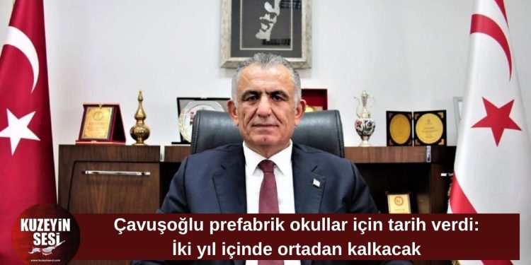 Çavuşoğlu: Prefabrik okullar iki yıl içerisinde tarihe karışacak