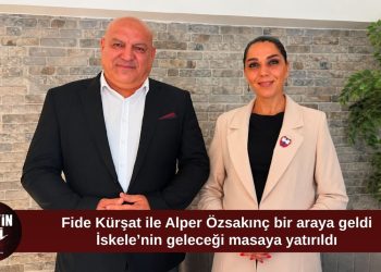 Fide Kürşat ile Alper Özsakınç bir araya geldi: İskele’nin sorunları ve projeler konuşuldu