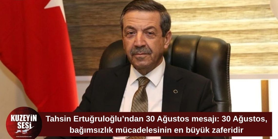 Tahsin Ertuğruloğlu: 30 Ağustos, Türk milletinin bağımsızlık mücadelesindeki en büyük zaferidir