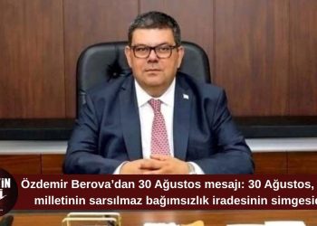 Özdemir Berova: 30 Ağustos, bağımsızlığı Türk milletinin değişmez iradesi olarak tarihe kaydetmiştir