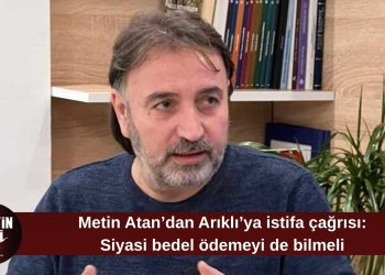 Atan, Arıklı’yı istifaya davet etti: Sorumluluk makamında oturanlar bedel ödemeyi de bilmeli