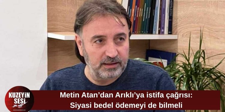 Atan, Arıklı’yı istifaya davet etti: Sorumluluk makamında oturanlar bedel ödemeyi de bilmeli