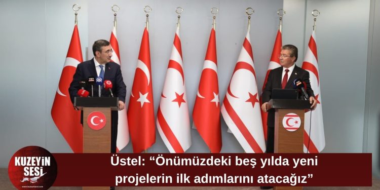 Üstel: Önümüzdeki beş yıl büyük bir kalkınma ve dönüşüm dönemi olacak