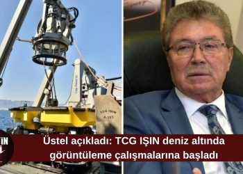 Üstel: TCG IŞIN deniz altında çalışmalara başladı