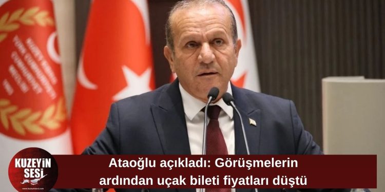 Ataoğlu: Yapılan istişareler sonucunda uçak bileti fiyatlarında düşüş yaşandı