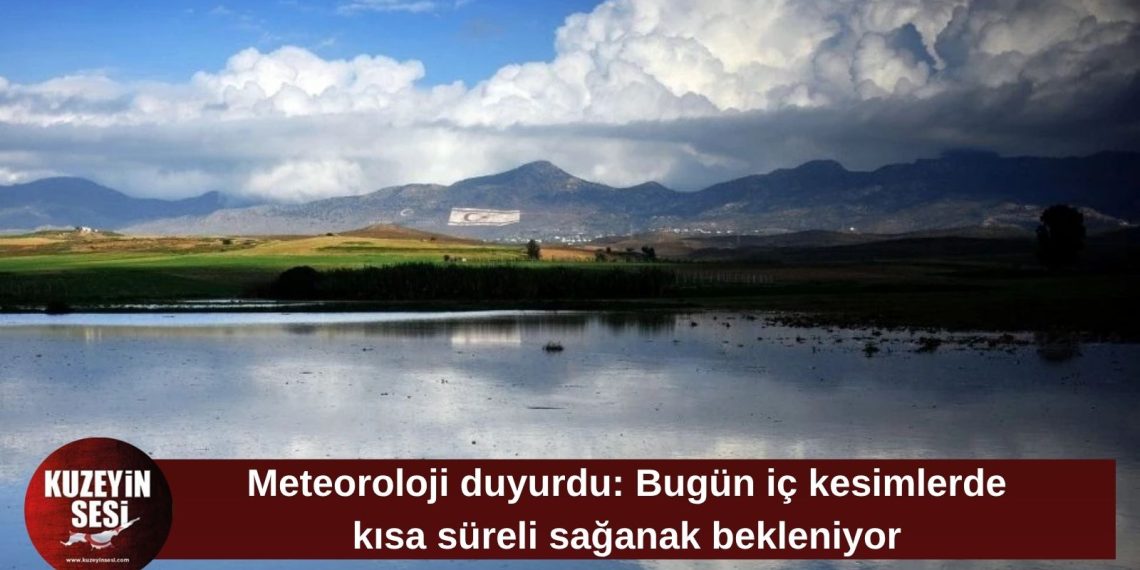 İç kesimlerde kısa süreli sağanak bekleniyor