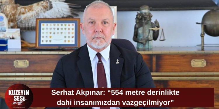 Akpınar: “554 metre derinlikte dahi bir insanımızdan vazgeçmeyenlere teşekkür ediyoruz”