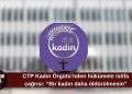 CTP Kadın Örgütü Başbakanlık önünde açıklama yapacak: “Bir kadının daha öldürülmesini bekleyemeyiz”