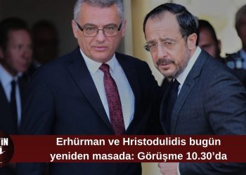Erhürman ile Hristodulidis bugün saat 10.30’da görüşecek