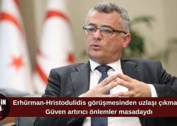 Erhürman: “Yeni güven artırıcı önlemlerde uzlaşmaya varamadık”