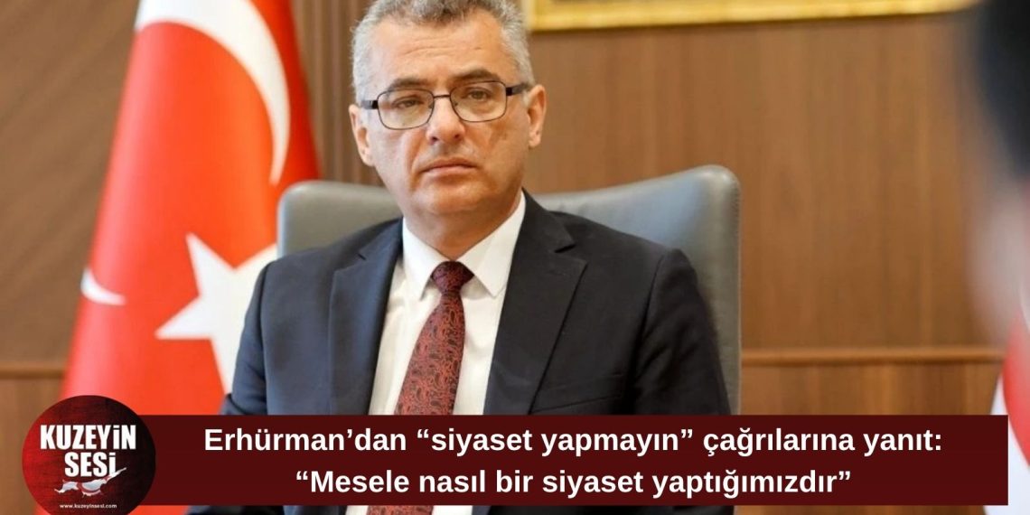 Erhürman: “Sorunlara çare üretecek bir siyaset anlayışı şart”
