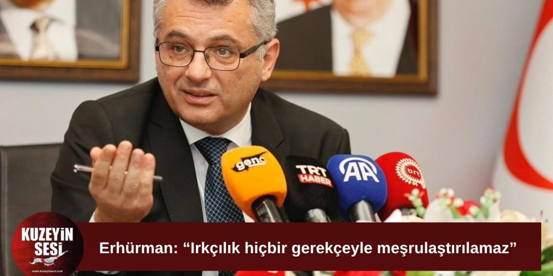 Erhürman’dan yabancı düşmanlığı uyarısı: “Irkçılık asla meşrulaştırılamaz”