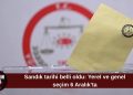 Genel seçim de resmileşti: Yerel ve genel seçim 6 Aralık’ta birlikte yapılacak