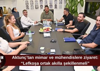 Aktunç, Lefkoşa’nın geleceğini mimar ve mühendislerle konuştu