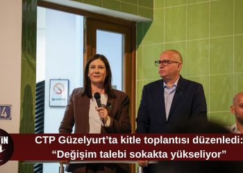 CTP kitle toplantılarına Güzelyurt’ta devam etti