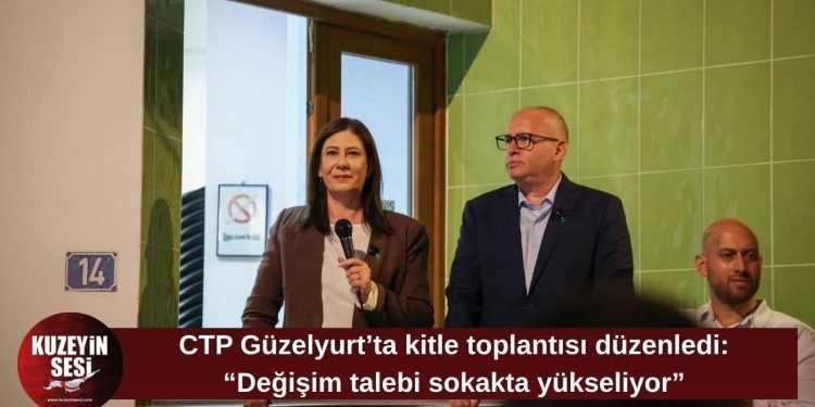 CTP kitle toplantılarına Güzelyurt’ta devam etti