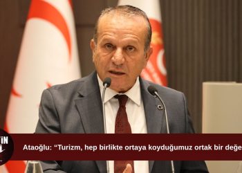 Ataoğlu: “Turizm, hep birlikte ortaya koyduğumuz ortak bir değerdir”