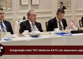 Ertuğruloğlu’ndan TDT üyesi ülkelere KKTC için dayanışma çağrısı