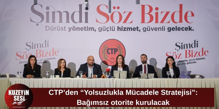 CTP “Yolsuzlukla Mücadele Stratejisi”ni açıkladı: “Amaç dürüst yönetimi kalıcı hale getirmek”