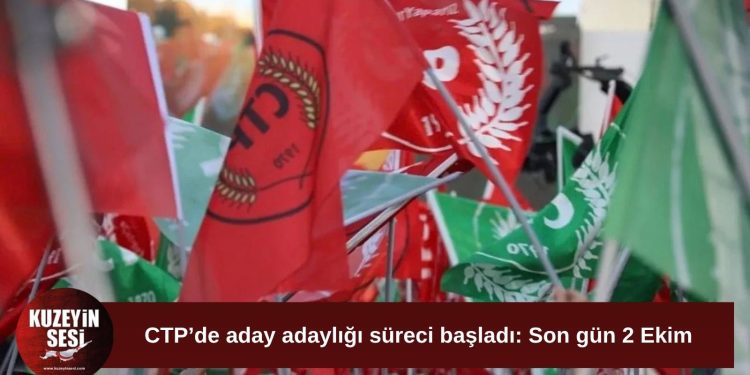 CTP’de milletvekilliği adaylık başvuruları için son gün 2 Ekim
