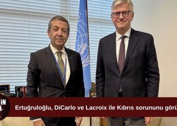 Ertuğruloğlu, BM yetkilileri DiCarlo ve Lacroix ile görüştü