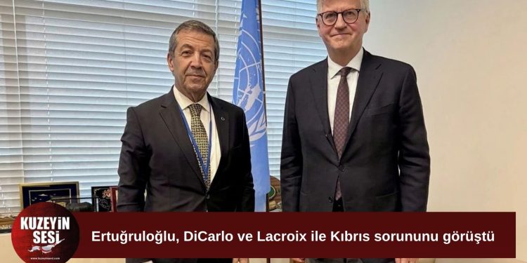 Ertuğruloğlu, BM yetkilileri DiCarlo ve Lacroix ile görüştü