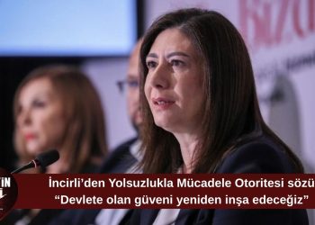 İncirli: Başbakanlık Denetleme Kurulu’nu bağımsız Yolsuzlukla Mücadele Otoritesi’ne dönüştüreceğiz