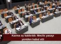 Meclis’te karma oyun kaldırılması oy çokluğuyla kabul edildi