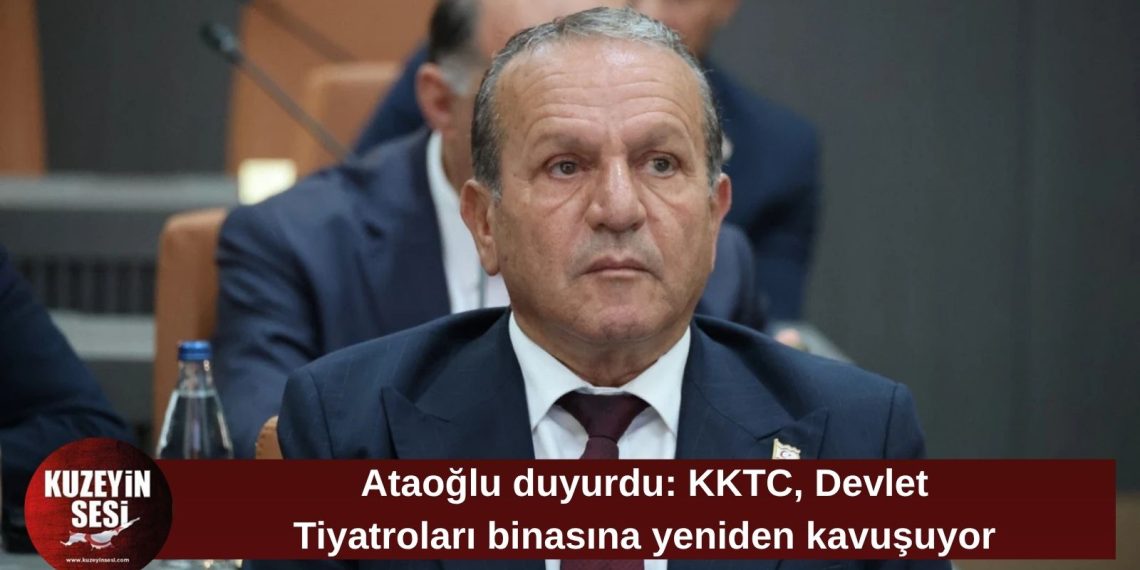 Ataoğlu: 27 yıllık özlem sona eriyor, Devlet Tiyatroları binası geliyor