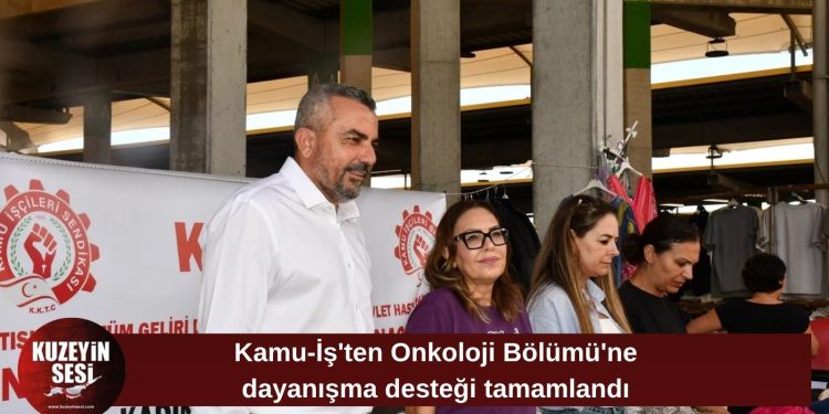 Kamu-İş’in Onkoloji Bölümü’ne destek kermesi tamamlandı