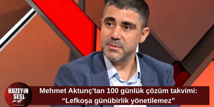 Aktunç: “Lefkoşa günübirlik çözümlerle yönetilemez”