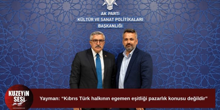 Yayman: “Kıbrıs Türk halkının egemen eşitliğinden geri adım atılamaz”