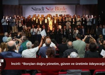 İncirli: “Bu borçlar memlekete güven vererek, üretime dayanarak ödenecek”