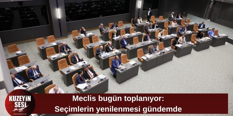 Cumhuriyet Meclisi bugün seçimlerin yenilenmesi gündemiyle toplanıyor