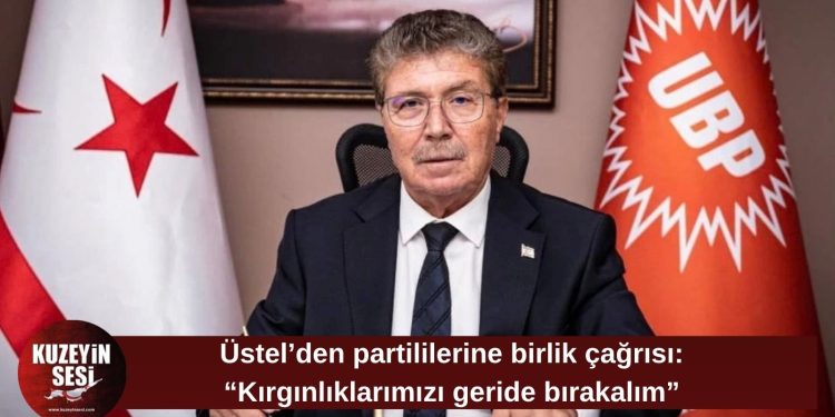 Üstel’den UBP’lilere birlik çağrısı: “Kırgınlıklarımızı geride bırakalım”