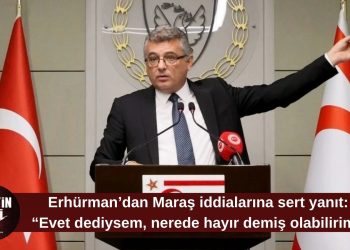 Erhürman’dan Maraş iddialarına tepki: “Sızdırma ve manipülasyon üzerinde düşünmek gerek”