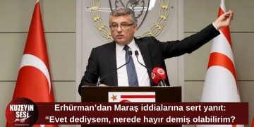 Erhürman’dan Maraş iddialarına tepki: “Sızdırma ve manipülasyon üzerinde düşünmek gerek”