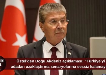 Üstel: “Türkiye’yi adadan uzaklaştırma senaryoları karşısında sessiz kalamayız”