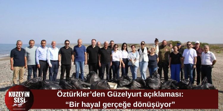 Öztürkler: “Güzelyurt 2027 yılında denizle buluşacak”