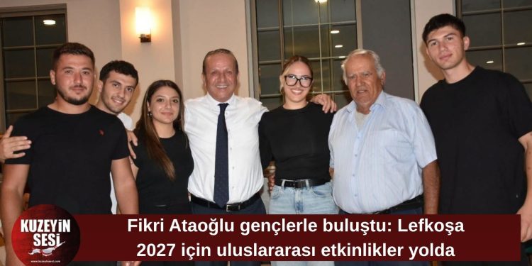 Ataoğlu, İskele ve Karpazlı gençlerle buluştu: “Gençler geleceğimizin en önemli gücü”