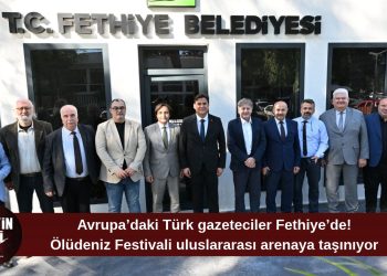 Avrupa’daki Türk gazeteciler Fethiye’de buluştu! Ölüdeniz Hava Oyunları Festivali dünyaya tanıtılacak